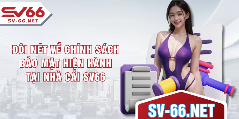 Đôi nét về chính sách bảo mật hiện hành tại nhà cái SV66