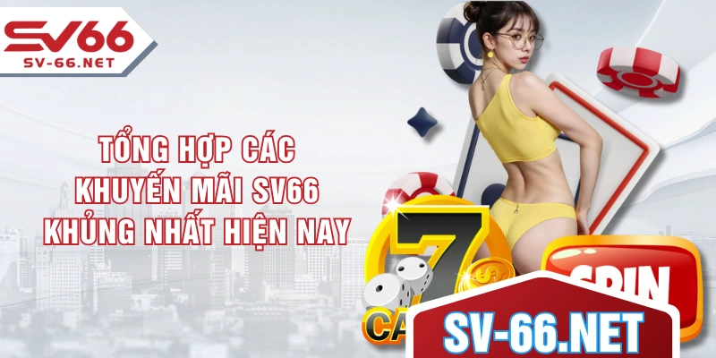 Tổng hợp các khuyến mãi SV66 khủng nhất hiện nay