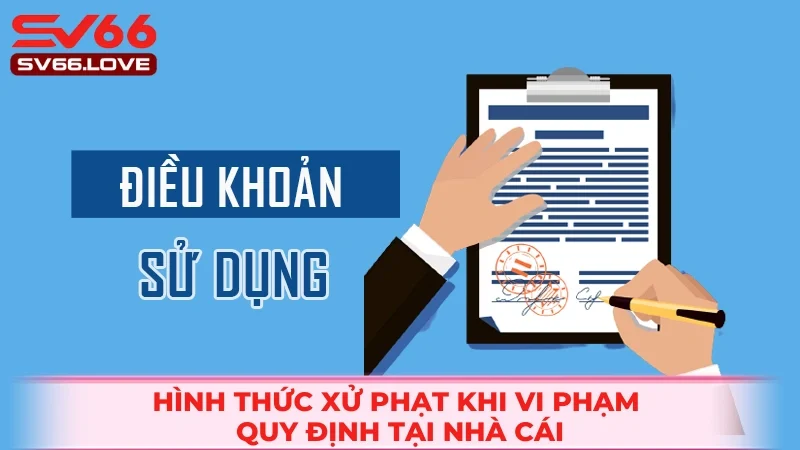 Điều Khoản Điều Kiện SV66 - Đảm Bảo Quyền Lợi Khi Cá Cược 3 Một số hình thức xử phạt khi vi phạm chính sách